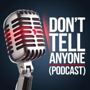 Don't Tell Anyone (DTA) Podcast