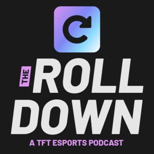 The Rolldown - A TFT Esports Podcast