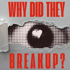 Why Did They Breakup?