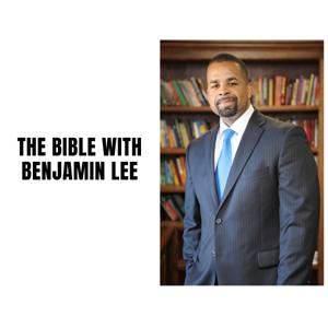 The Bible with Benjamin Lee