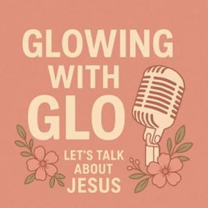 Glowing with Glo- Lets talk about Jesus!