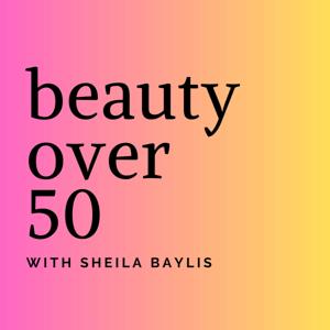 Beauty Over 50 with Sheila Baylis