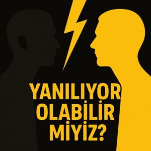 Yanılıyor Olabilir Miyiz?
