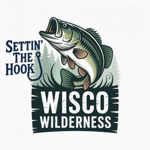 Settin' The Hook: A Wisco Fishing Podcast