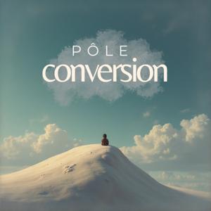 Pôle Conversion