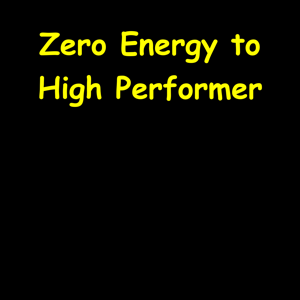Zero Energy to High Performer | Activation Daily