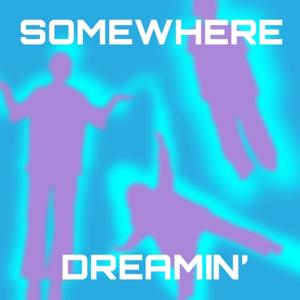 Somewhere Dreamin'