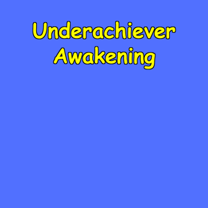 Underachiever Awakening | Potential Unlocked