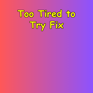Too Tired to Try Fix | Energy & Willpower Daily