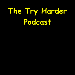 The Try Harder Podcast | Effort Encouragement