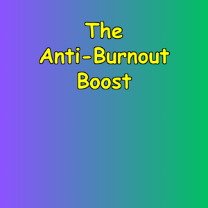 The Anti-Burnout Boost | Prevent Exhaustion