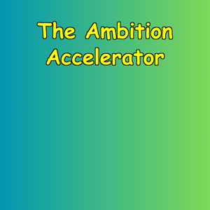 The Ambition Accelerator | 5-Minute Boost