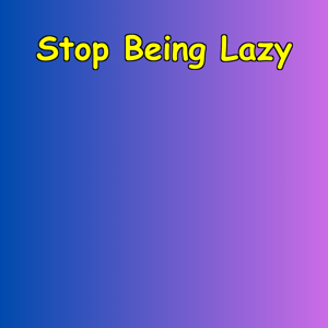 Stop Being Lazy | Action Starts Now