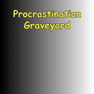 Procrastination Graveyard | Execution Daily