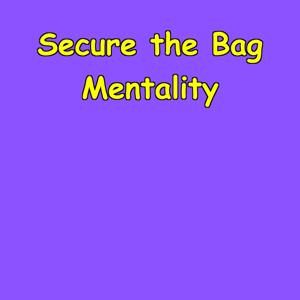 Secure the Bag Mentality | Financial Freedom Motivation