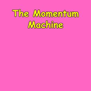 The Momentum Machine | 5-Minute Startup