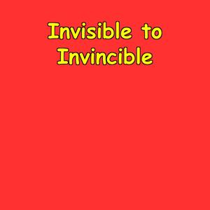 Invisible to Invincible | Presence & Power