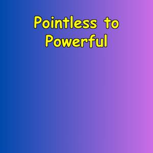 Pointless to Powerful | Meaning Making Affirmations