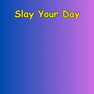 Slay Your Day | Conquer Your To-Do List