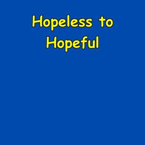Hopeless to Hopeful | Daily Optimism Injection