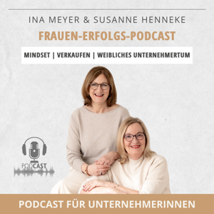 Ina Meyer & Susanne Henneke | Der Podcast für Frauen, die in ihre wahre Größe kommen wollen