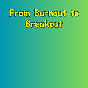 From Burnout to Breakout | Second Wind Daily