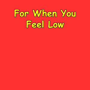 For When You Feel Low | A Motivational Lifeline