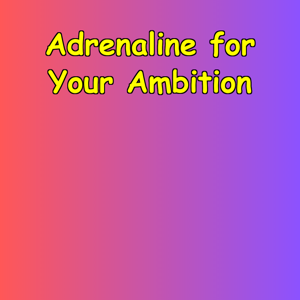 Adrenaline for Your Ambition | Quick Start