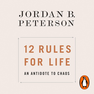 12 Rules for Life: An Antidote to Chaos by Jordan B. Peterson, Book Summary, Podcast, English