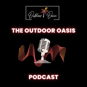 The Outdoor Oasis Podcast