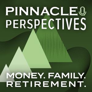 Pinnacle Perspectives: Money, Family, and Retirement