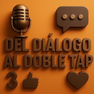 Del Dialogo al Doble Tap