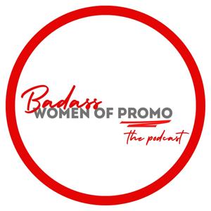 Badass Women of Promo Podcast