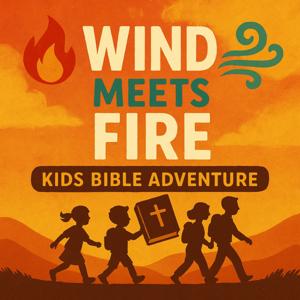 Wind Meets Fire Kids Bible Adventure
