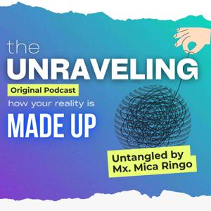 The Unraveling: How Your Reality Is Made Up