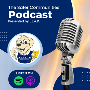 The Safer Communites Podcast presented by L.E.A.D.