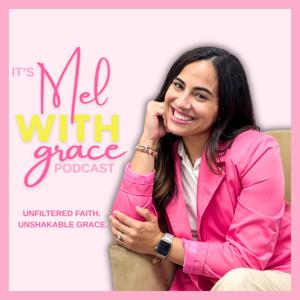 It's Mel with grace Podcast Podcast