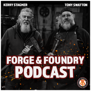 Forge and Foundry Podcast with Tony Swatton and Kerry Stagmer