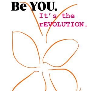 BE YOU. It's the rEVOLUTION.