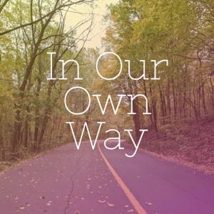 In Our Own Way