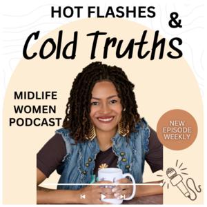 Hot Flashes & Cold Truths