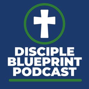 Disciple Blueprint Podcast