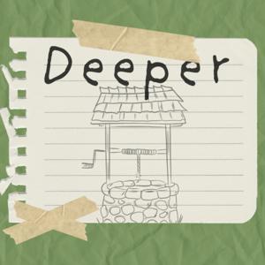 Deeper