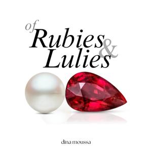 of Rubies and Lulies by dina moussa