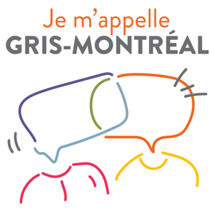 Je m'appelle GRIS-Montréal