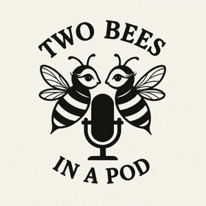 Two Bees In A Pod