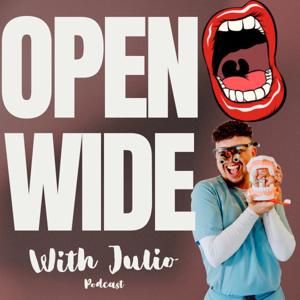 Open Wide With Julio Podcast