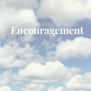 End of Week Encouragement Podcasts – Magnify Him Together