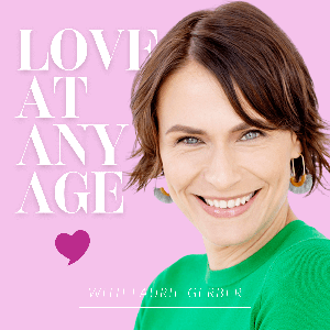 Love At Any Age with Laurie Gerber