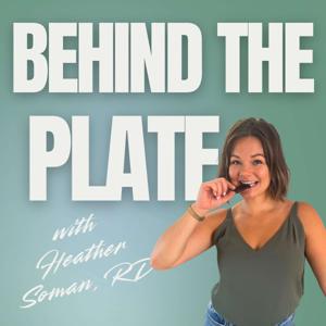 Behind the Plate with Heather Soman, RD